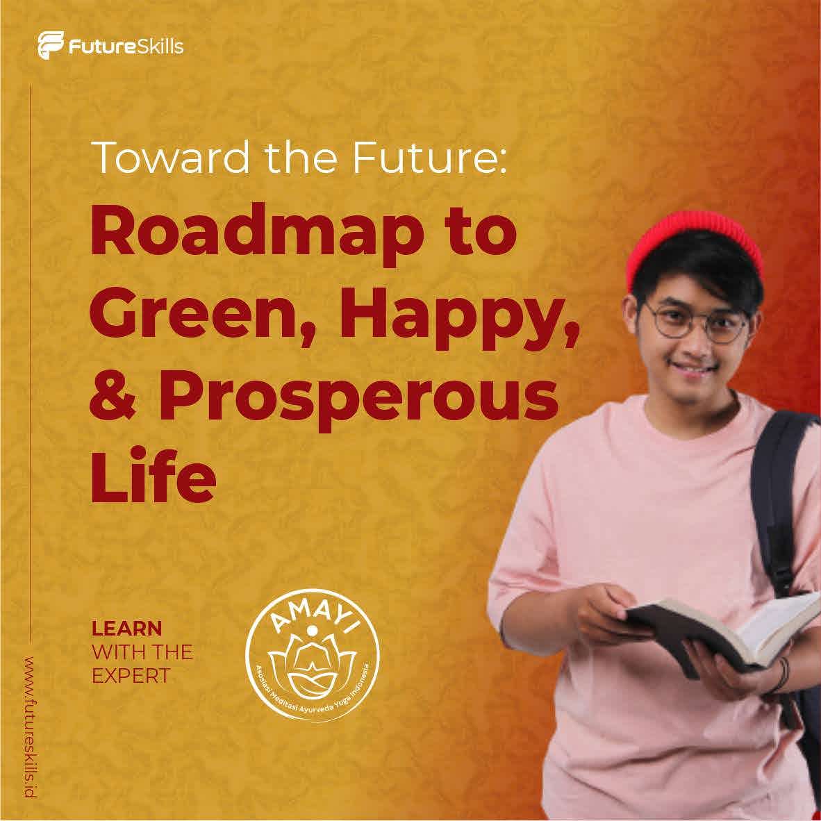 Toward the Future: Roadmap to Green, Happy, and Prosperous Life