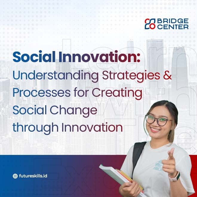 Social Innovation: Understanding Strategies and Processes for Creating Social Change through Innovation