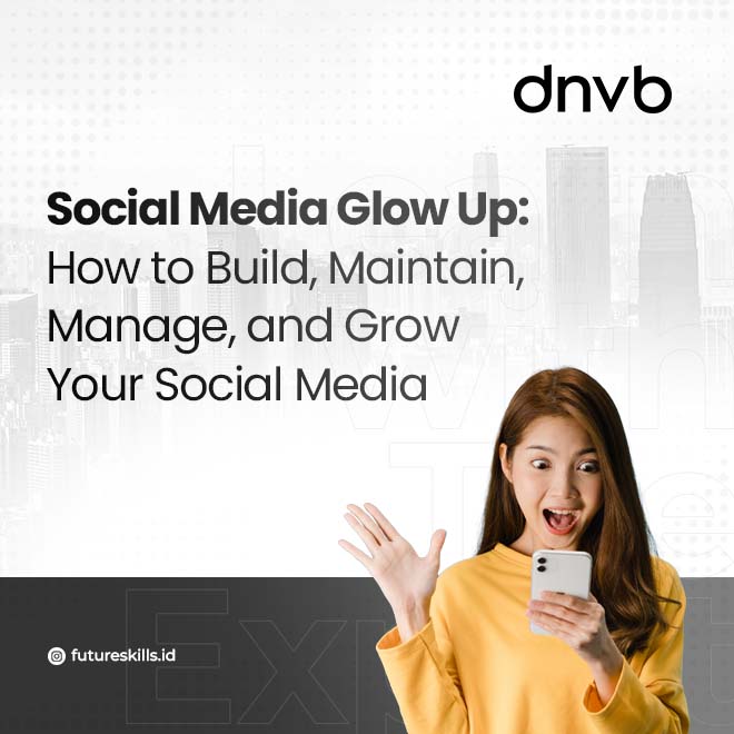 Social Media Glow Up: How to Build, Maintain, Manage, and Grow Your Social Media