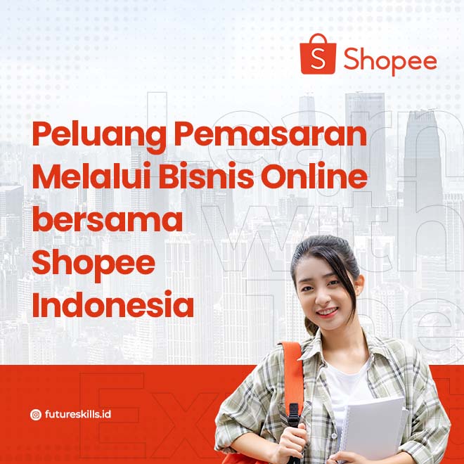 Peluang Pemasaran Melalui Bisnis Online bersama Shopee Indonesia