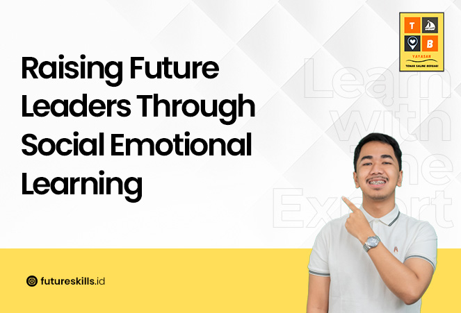 Raising Future Leaders Through Social Emotional Learning