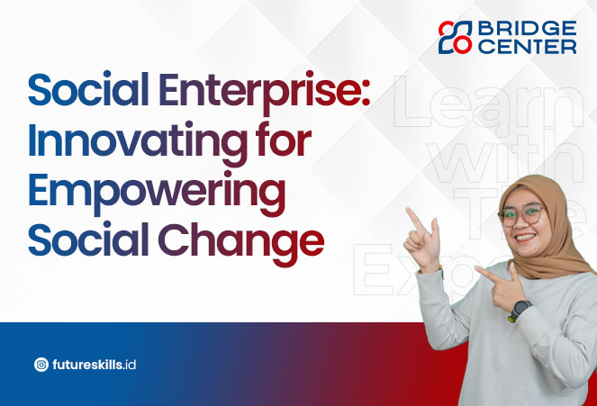 Social Enterprise: Innovating for Empowering Social Change