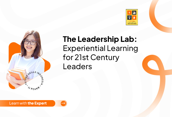 The Leadership Lab: Experiential Learning for 21st Century Leaders