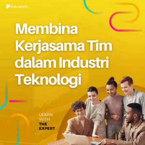 Membina Kerjasama Tim dalam Industri Teknologi